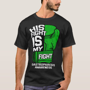 His Fight Is My Fight Gastroparesis Awareness Gree T-Shirt