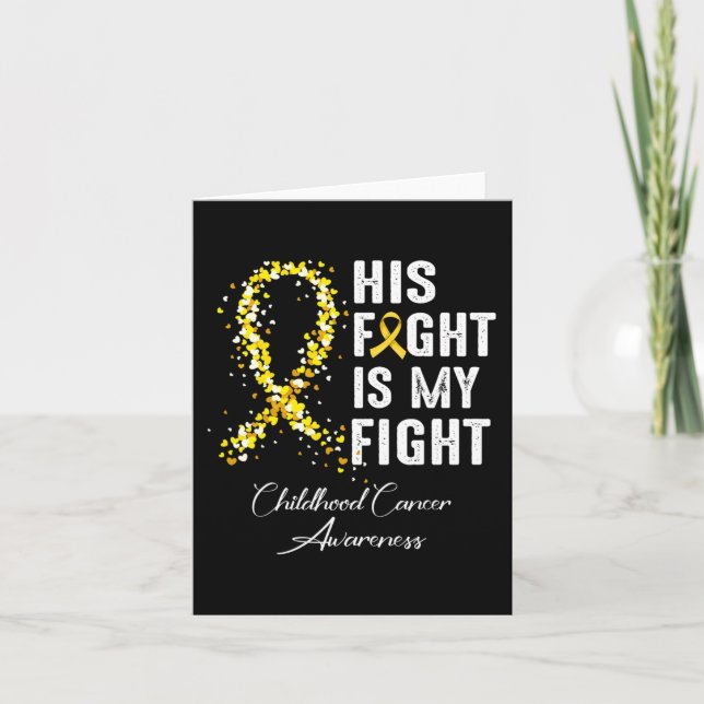 His Fight Is My Fight Gold Ribbon Childhood Cancer Card (Front)