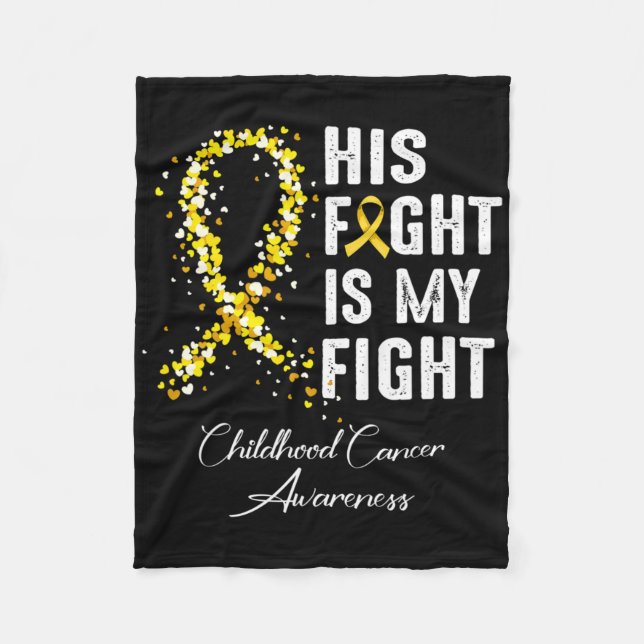 His Fight Is My Fight Gold Ribbon Childhood Cancer Fleece Blanket (Front)
