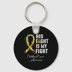 His Fight Is My Fight Gold Ribbon Childhood Cancer Key Ring