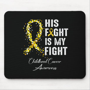 His Fight Is My Fight Gold Ribbon Childhood Cancer Mouse Mat