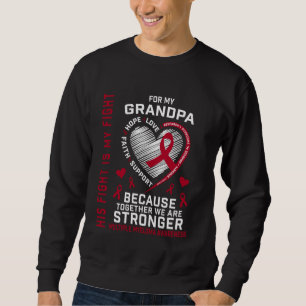 His Fight Is My Fight Grandpa Multiple Myeloma Awa Sweatshirt