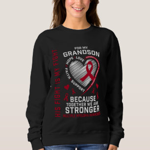 His Fight Is My Fight Grandson Multiple Myeloma Ri Sweatshirt