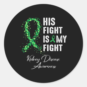 His Fight Is My Fight Green Ribbon Kidney Disease Classic Round Sticker