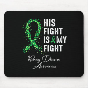 His Fight Is My Fight Green Ribbon Kidney Disease Mouse Mat