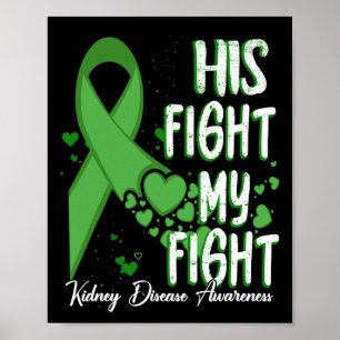 His Fight Is My Fight Green Ribbon Kidney Disease  Poster