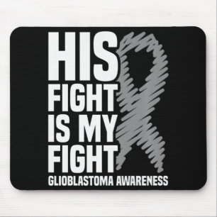 His Fight Is My Fight Grey Ribbon GBM Glioblastoma Mouse Mat