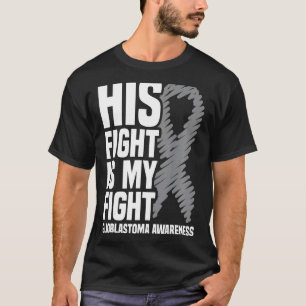 His Fight Is My Fight Grey Ribbon Gbm Glioblastoma T-Shirt