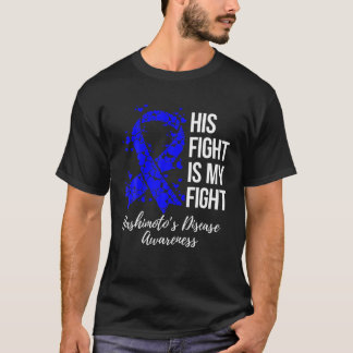 His Fight Is My Fight Hashimoto’S Disease Awarenes T-Shirt