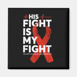 His Fight Is My Fight Heart Disease Awareness For Magnet