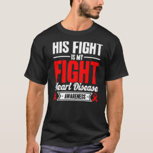 His Fight Is My Fight Heart Disease Awareness T-Shirt