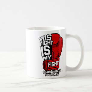His Fight Is My Fight Heart Disease Coronary Arter Coffee Mug