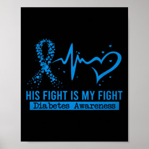 His Fight Is My Fight Heart Ribbon Diabetes Awaren Poster
