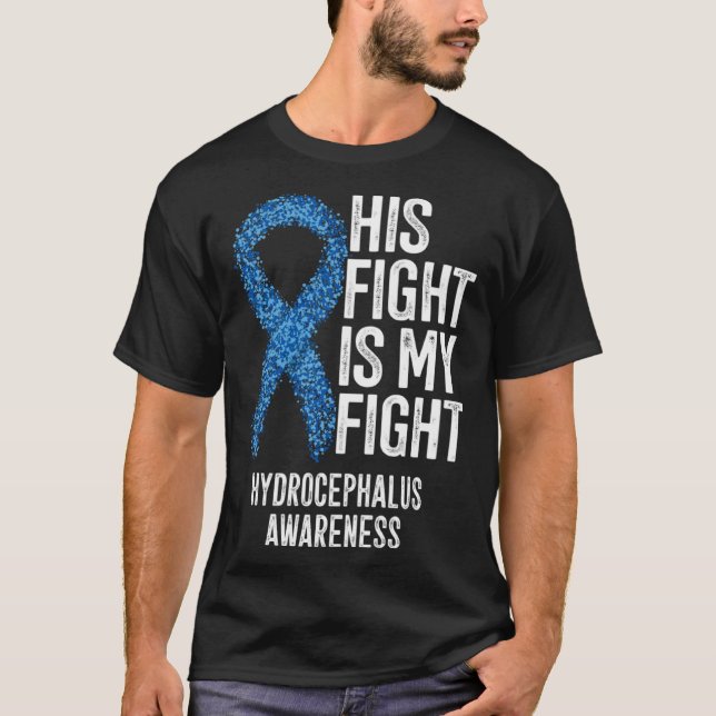 His Fight Is My Fight Hydrocephalus Awareness T-Shirt (Front)
