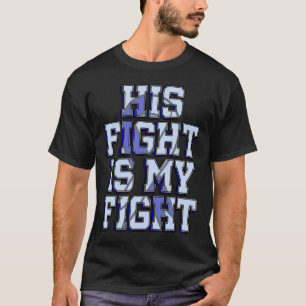 His Fight Is My Fight Hydrocephalus Awareness Warr T-Shirt