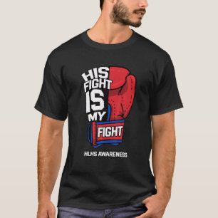 His Fight Is My Fight Hypoplastic Left Heart HLHS T-Shirt