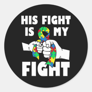 His Fight Is My Fight Inspirational Autism Awarene Classic Round Sticker
