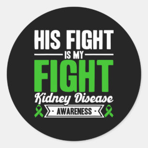His Fight Is My Fight Kidney Disease Awareness 1  Classic Round Sticker