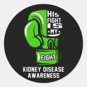 His Fight Is My Fight Kidney Disease Awareness App Classic Round Sticker