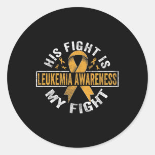 His fight is my fight Leukaemia Awareness 4 Classic Round Sticker