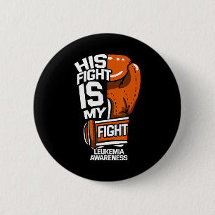His Fight Is My Fight Leukaemia Awareness Blood Ca 6 Cm Round Badge