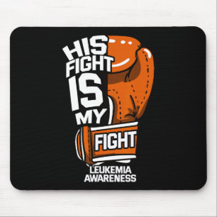 His Fight Is My Fight Leukaemia Awareness Blood Ca Mouse Mat