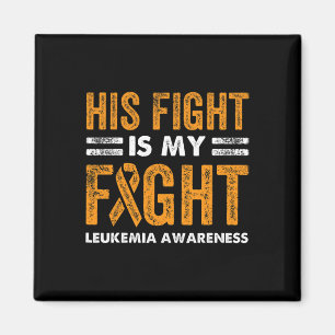 His Fight Is My Fight Leukaemia Awareness Cancer W Magnet