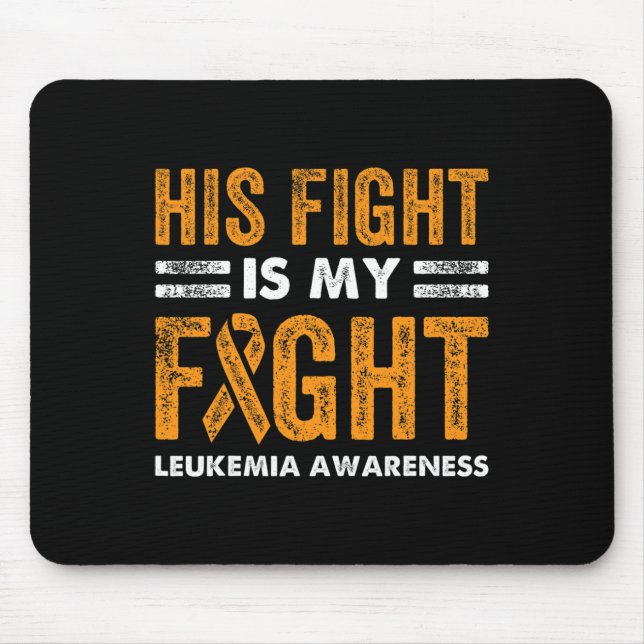 His Fight Is My Fight Leukaemia Awareness Cancer W Mouse Mat (Front)