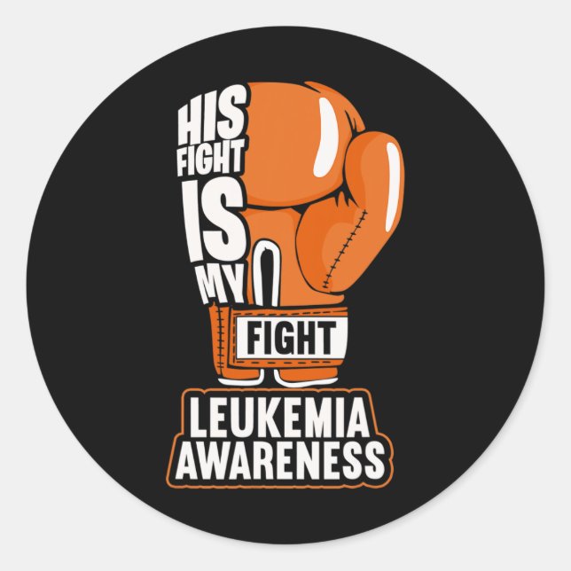 His Fight Is My Fight Leukaemia Awareness  Classic Round Sticker (Front)