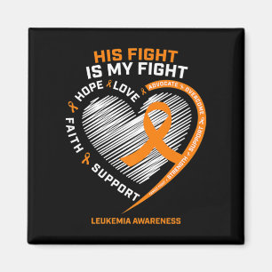 His Fight Is My Fight Leukaemia Awareness Gifts Me Magnet