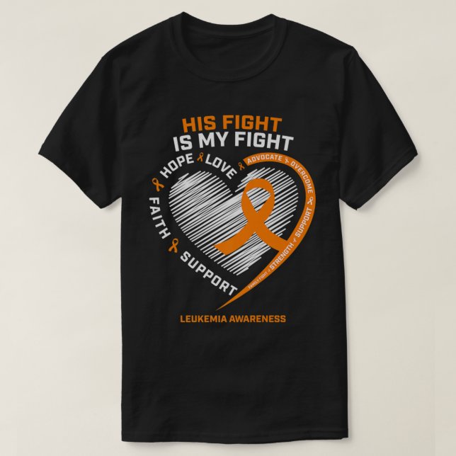 His Fight Is My Fight Leukaemia Awareness Gifts Me T-Shirt (Design Front)