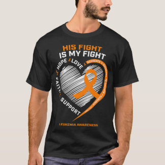 His Fight Is My Fight Leukaemia Awareness Gifts Me T-Shirt