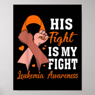 His Fight Is My Fight Leukaemia Awareness Support Poster