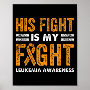 His Fight Is My Fight Leukemia Awareness Cancer Wi Poster