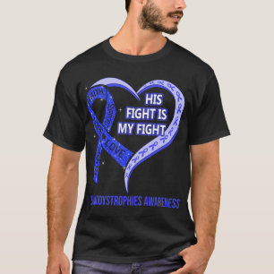 His Fight Is My Fight Leukodystrophies Awareness T-Shirt