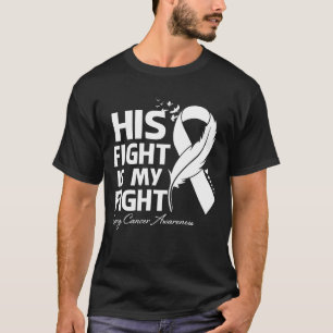 His Fight Is My Fight Lung Cancer Awareness Feathe T-Shirt