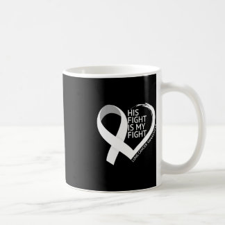 His Fight Is My Fight Lung Cancer Awareness Month Coffee Mug
