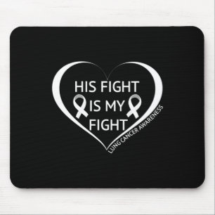 His Fight Is My Fight Lung Cancer Awareness Month  Mouse Mat
