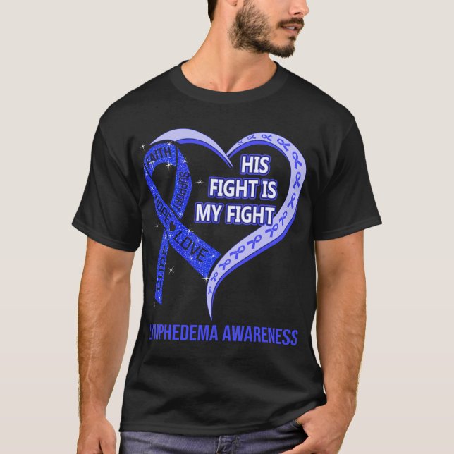 His Fight Is My Fight Lymphedema Awareness T-Shirt (Front)