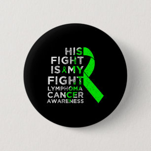 His Fight Is My Fight Lymphoma Blood Cancer Awaren 6 Cm Round Badge