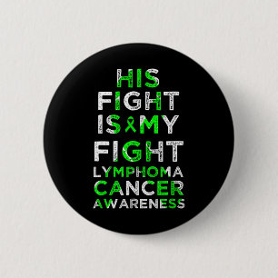His Fight Is My Fight Lymphoma Blood Cancer Awaren 6 Cm Round Badge