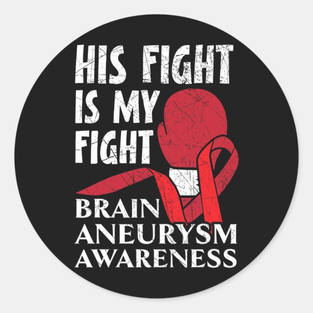 His Fight Is My Fight Medical Condition Aneurysm A Classic Round Sticker (Front)