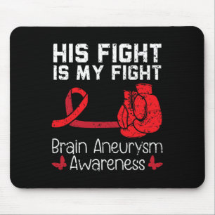 His Fight Is My Fight Medical Condition Aneurysm A Mouse Mat