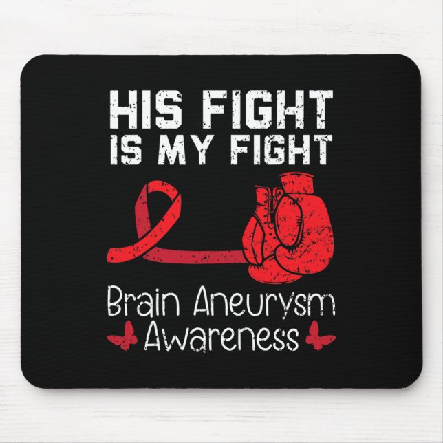 His Fight Is My Fight Medical Condition Aneurysm A Mouse Mat (Front)