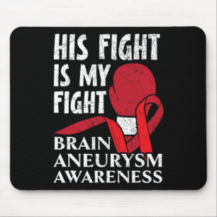 His Fight Is My Fight Medical Condition Aneurysm A Mouse Mat
