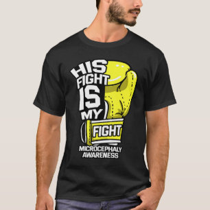 His Fight Is My Fight Microcephaly Awareness Ribbo T-Shirt