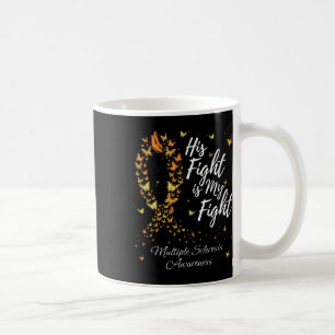 His Fight Is My Fight Ms Multiple Sclerosis Awaren Coffee Mug