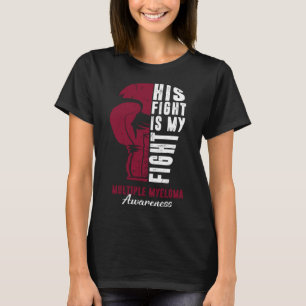 His Fight Is My Fight Multiple Myeloma Awareness S T-Shirt