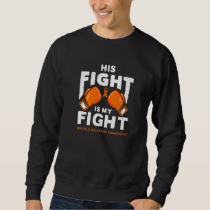 His Fight is My Fight Multiple Sclerosis Awareness Sweatshirt