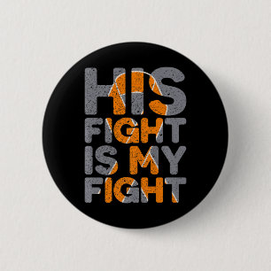 His Fight Is My Fight Multiple Sclerosis Support  6 Cm Round Badge